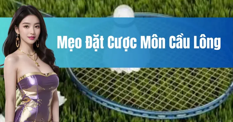Tuyệt Chiêu Cách Chơi Cá Cược Cầu Lông Tại RikVip Giúp Bạn Ăn Tiền Thật Dễ